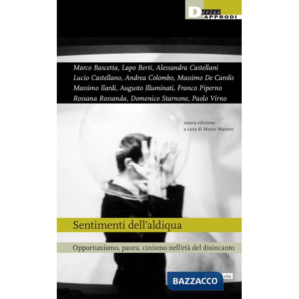 Sentimenti dell'aldiqua. Opportunismo paura cinismo nell'età del disincanto