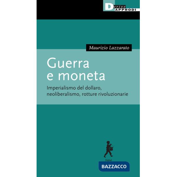 Guerra e moneta. Imperialismo del dollaro, neoliberalismo, rotture rivoluzionarie