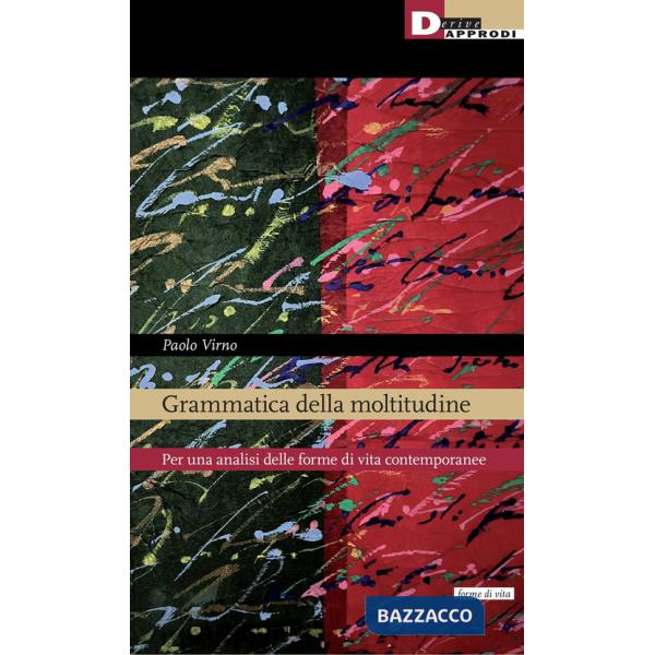 Grammatica della moltitudine. Per una analisi delle forme di vita contemporanee