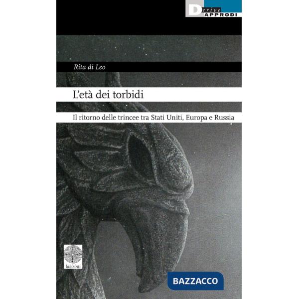 Età dei torbidi. Il ritorno delle trincee tra Stati Uniti, Europa e Russia (L')