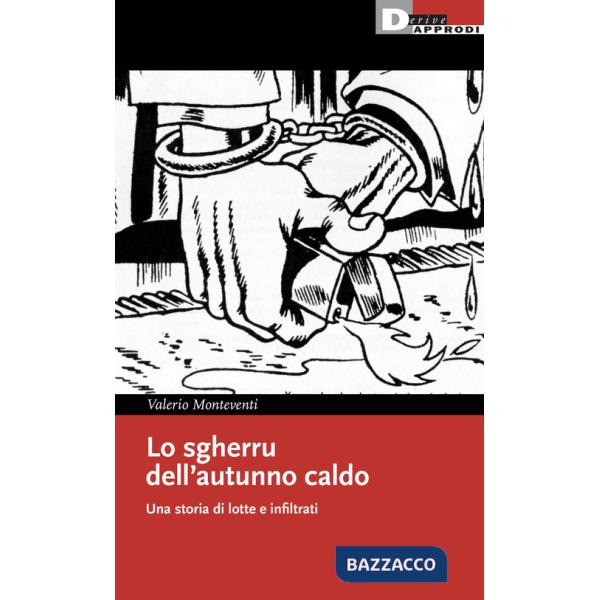 Sgherru dell'autunno caldo. Una storia di lotte e infiltrati (Lo)