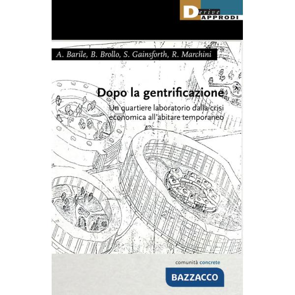 Dopo la gentrificazione. Un quartiere laboratorio dalla crisi economica all'abitare temporaneo