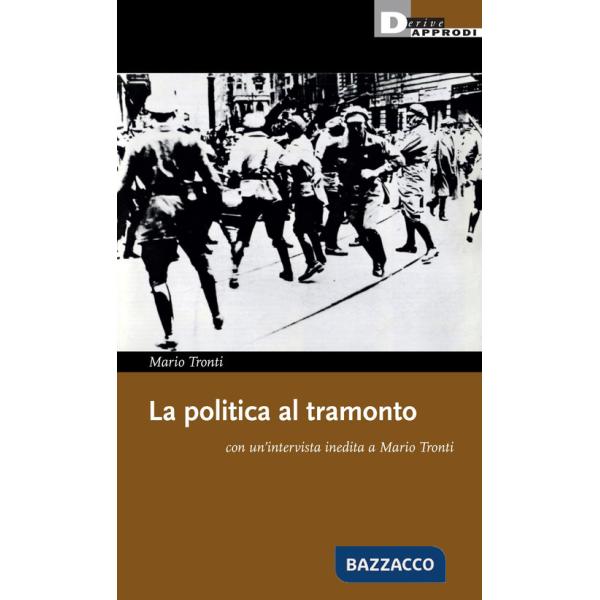 Politica al tramonto con un'intervista inedita a Mario Tronti (La)