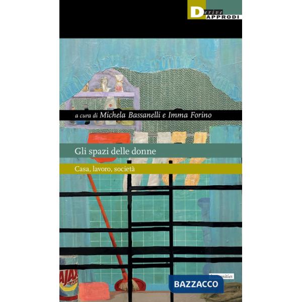 Spazi delle donne. Casa, lavoro, società (Gli)