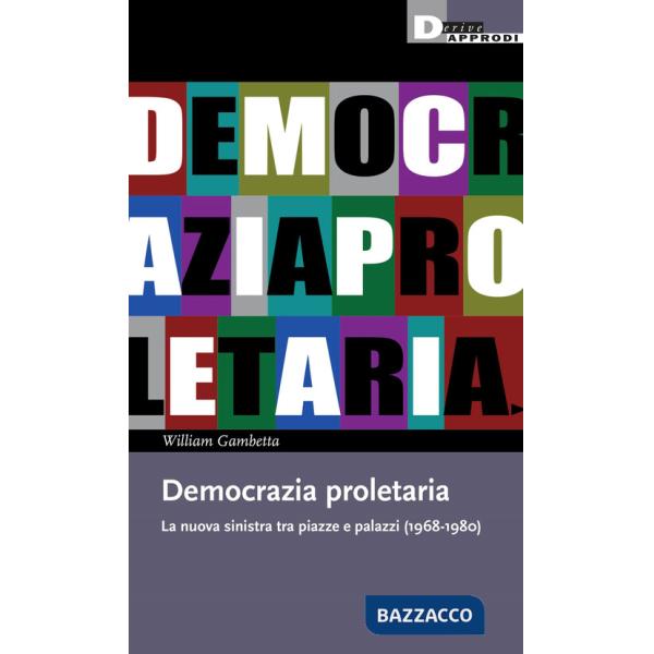 Democrazia proletaria. La nuova sinistra tra piazze e palazzi (1968-1980)