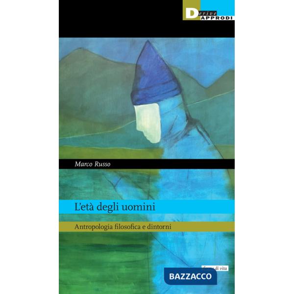Età degli uomini. Antropologia filosofica e dintorni (L')