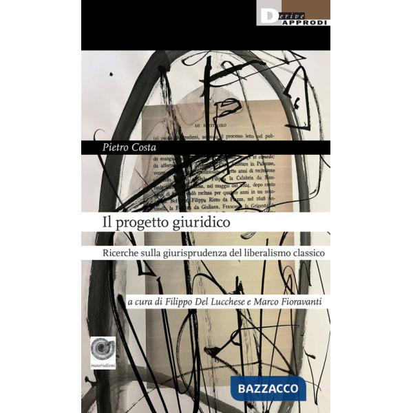 Progetto giuridico. Ricerche sulla giurisprudenza del liberalismo classico (Il)