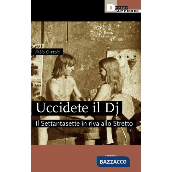Uccidete il dj. Il Settantasette in riva allo Stretto