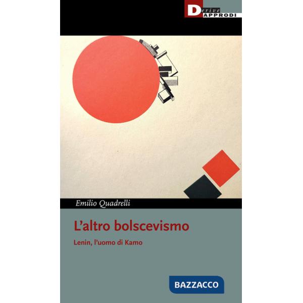 Altro bolscevismo. Lenin, l'uomo di Kamo (L')