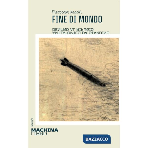 Fine di mondo. Dentro al rifugio antiatomico da giardino