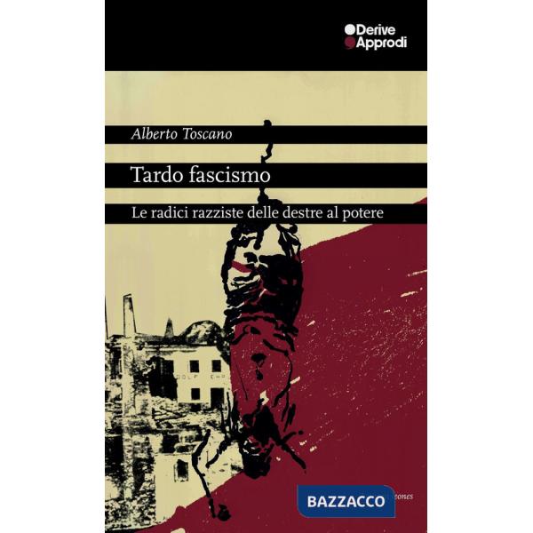 Tardo fascismo. Le radici razziste delle destre al potere