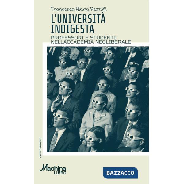 Università indigesta. Professori e studenti nell'accademia neoliberale (L')