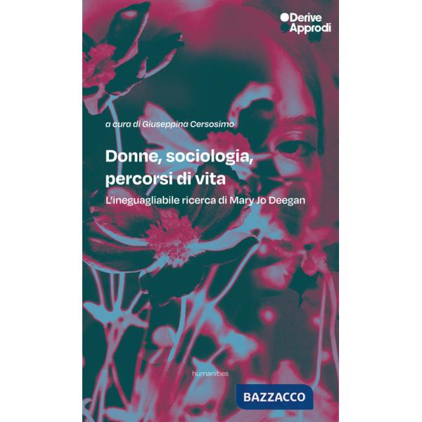 Donne, sociologia, percorsi di vita. L'ineguagliabile ricerca di Mary Jo Deegan