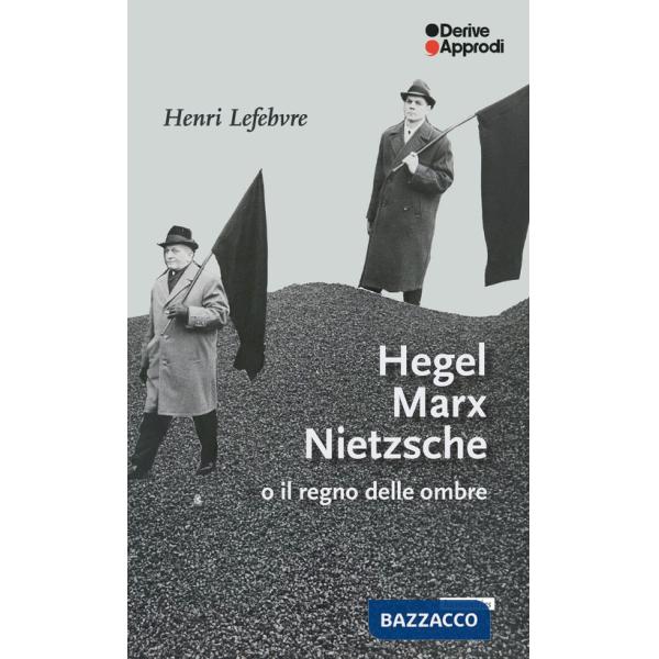 Hegel Marx Nietzsche o il regno delle ombre