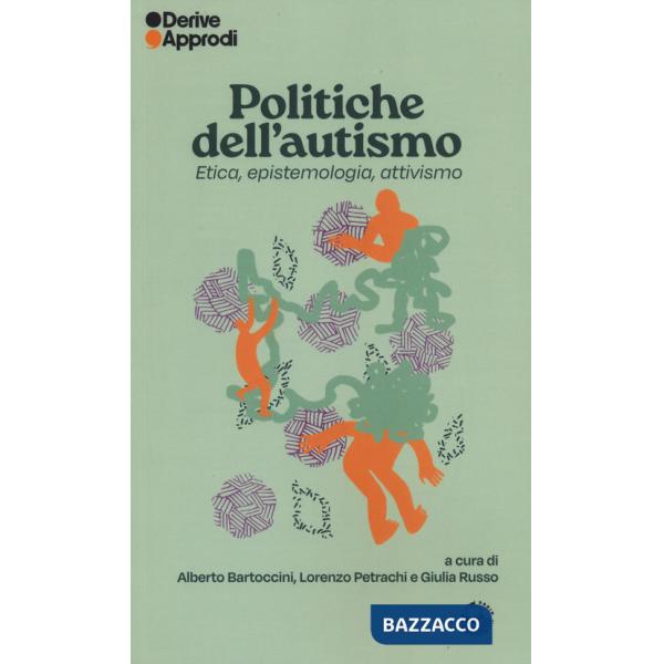 Politiche dell'autismo. Etica, epistemologia, attivismo