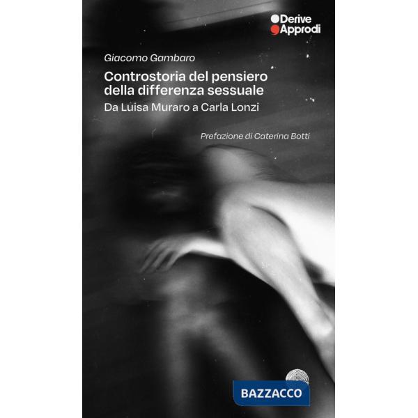 Controstoria del pensiero della differenza sessuale. Da Carla Lonzi a Luisa Muraro
