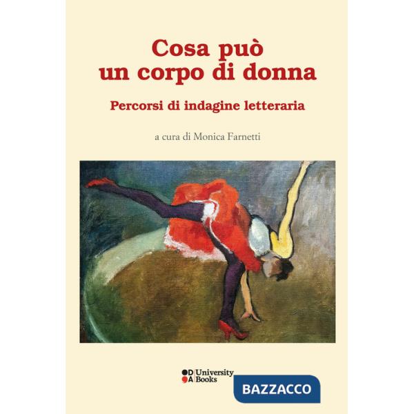 Cosa può un corpo di donna. Percorsi di indagine letteraria