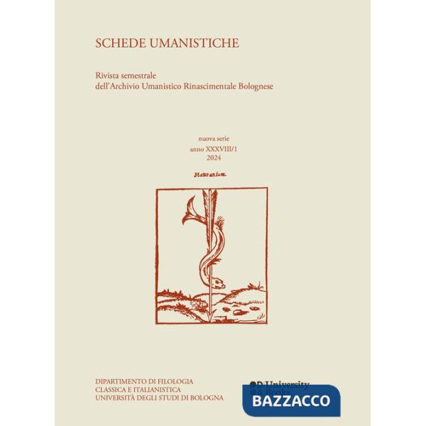Schede umanistiche. Rivista semestrale dell'Archivio Umanistico Rinascimentale Bolognese (2024). Vol. 38/1