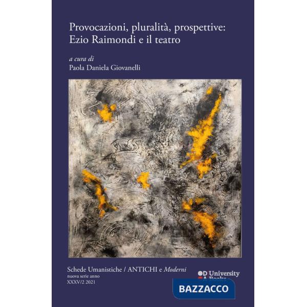 Schede umanistiche. Antichi e moderni. Nuova serie (2024). Vol. 2: Provocazioni, pluralità, prospettive: Ezio Raimondi e il teat