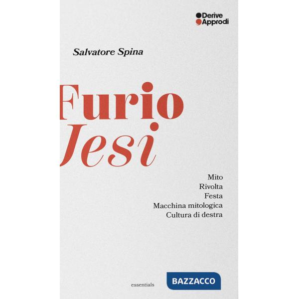 Furio Jesi. Mito. Rivolta. Festa. Macchina mitologica. Cultura di destra