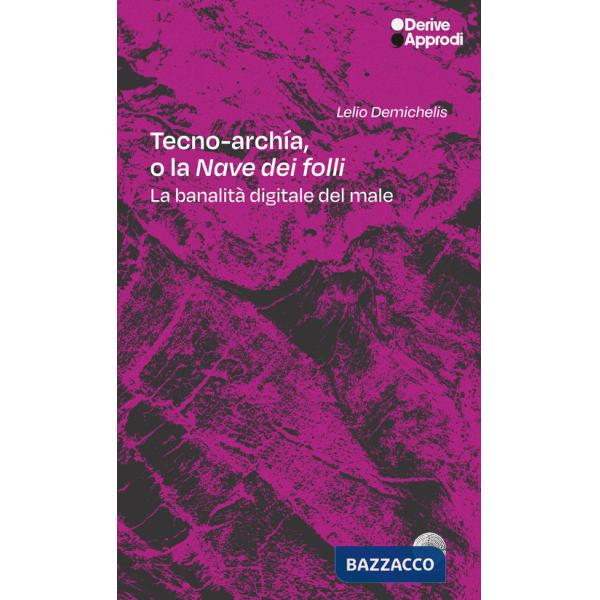 Tecno-archía. O la «Nave dei folli». La banalità digitale del male