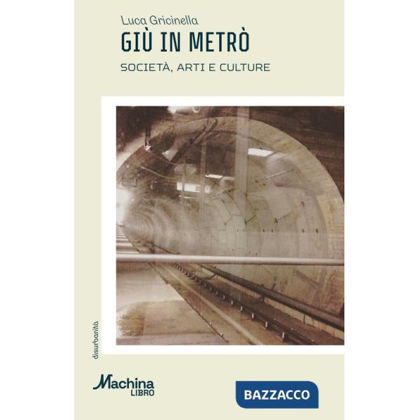 Giù in metrò. Società, arti e culture