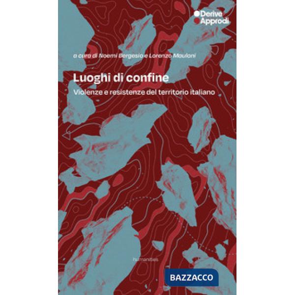 Luoghi di confine. Violenze e resistenze del territorio italiano