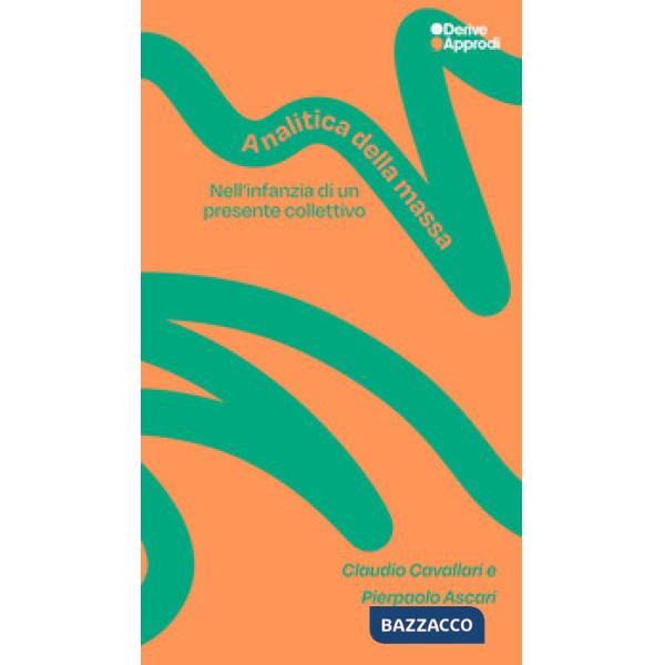 Analitica della massa. Nell'infanzia di un presente collettivo