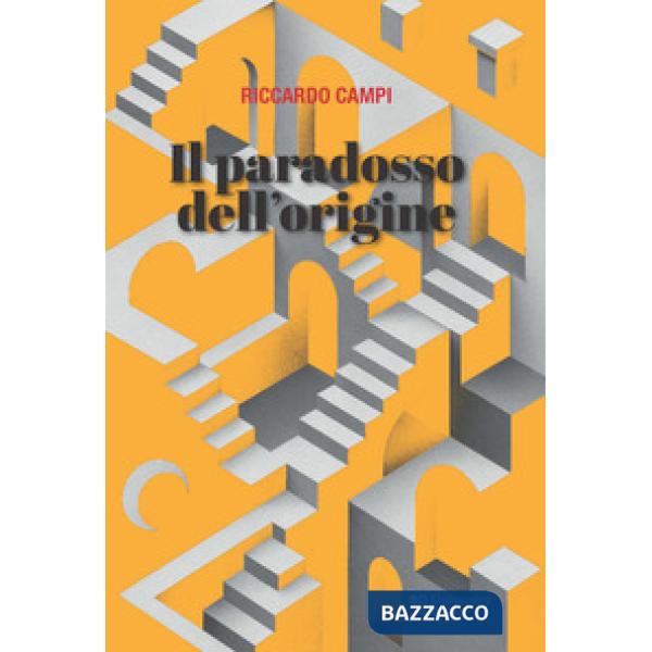 Paradosso dell'origine. Dialettica e metodo in Walter Benjamin e Michel Foucault (Il)