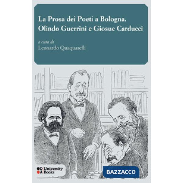 Prosa dei poeti a Bologna. Olindo Guerrini e Giosue Carducci (La)