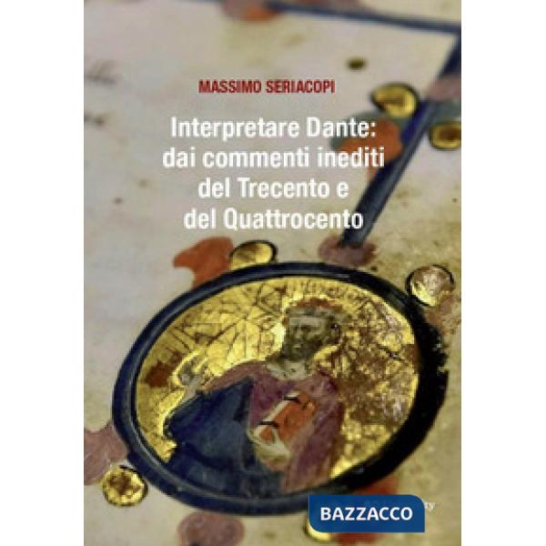 Interpretare Dante: dai commenti inediti del Trecento e del Quattrocento