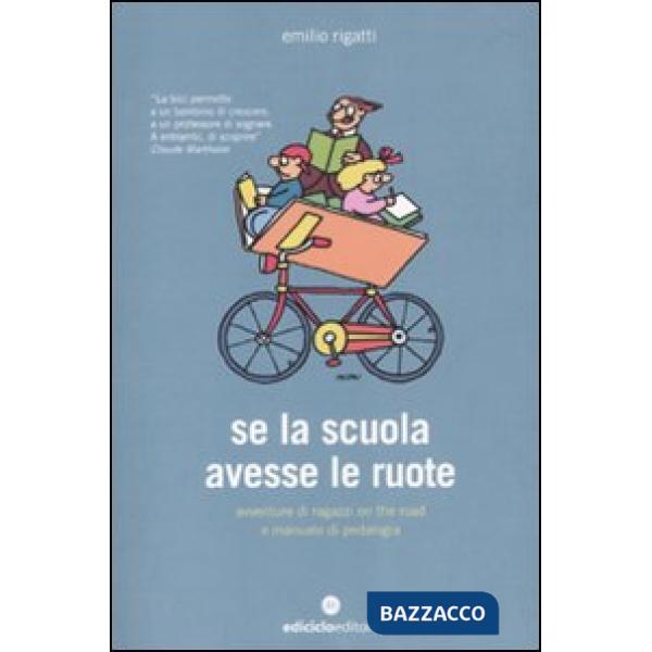 Se la scuola avesse le ruote. Avventure di ragazzi on the road e manuale di peda