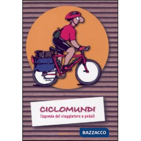 Ciclomundi. L'agenda del viaggiatore a pedali