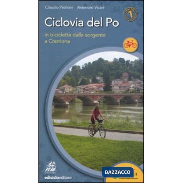 Ciclovia del Po. Primo tratto. In bicicletta dalla sorgente a Cremona
