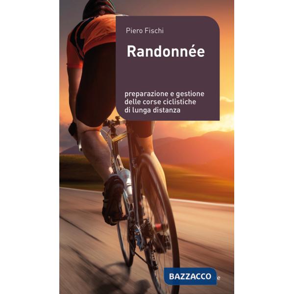 Randonnée. Preparazione e gestione delle corse ciclistiche di lunga distanza