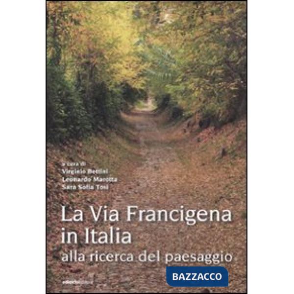 Via Francigena in Italia. Alla ricerca del paesaggio (La)