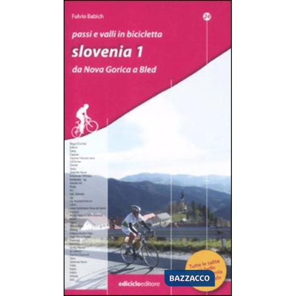 Passi e valli in bicicletta. Slovenia. Vol. 1: Da Nova Gorica a Bled.
