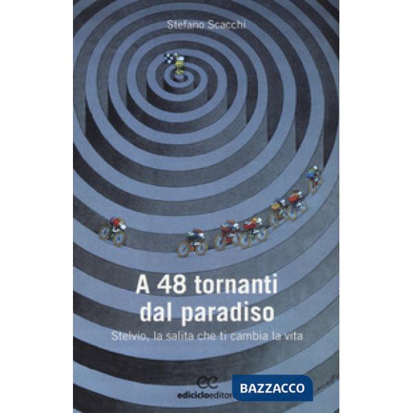 A 48 tornanti dal paradiso. Stelvio, la salita che ti cambia