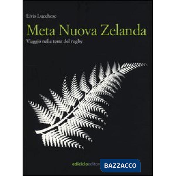 Meta Nuova Zelanda. Viaggio nella terra del rugby