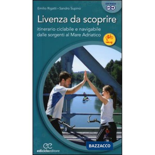 Livenza da scoprire. Itinerario ciclabile e navigabile dalle sorgenti al Mare Ad