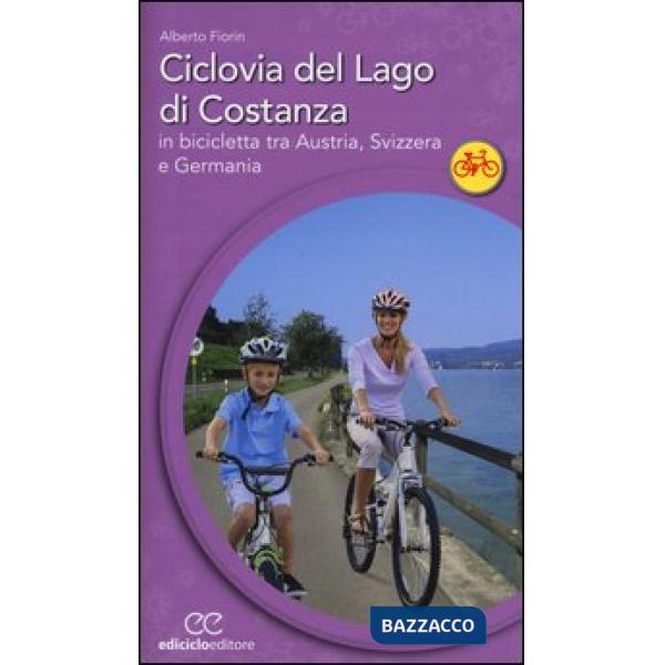Ciclovia del lago di Costanza. In bicicletta tra Austria, Svizzera e Germania