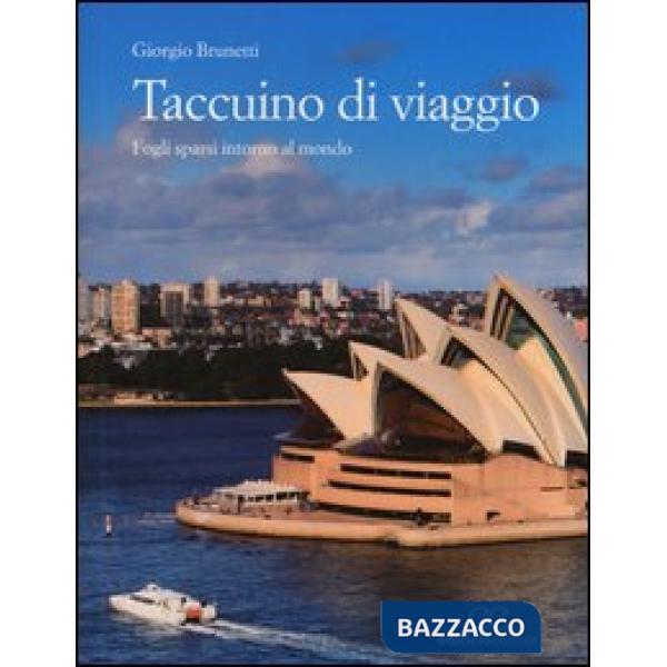 Taccuino di viaggio. Fogli sparsi intorno al mondo