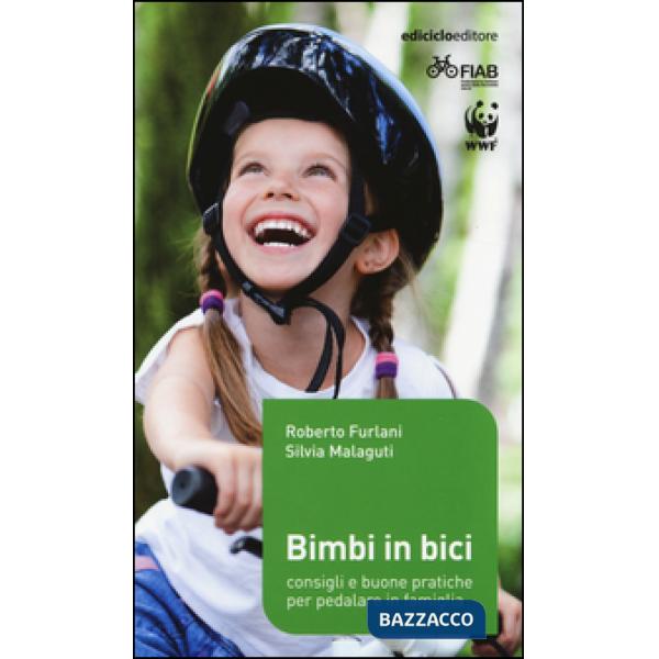 Bimbi in bici. Consigli e buone pratiche per pedalare in famiglia