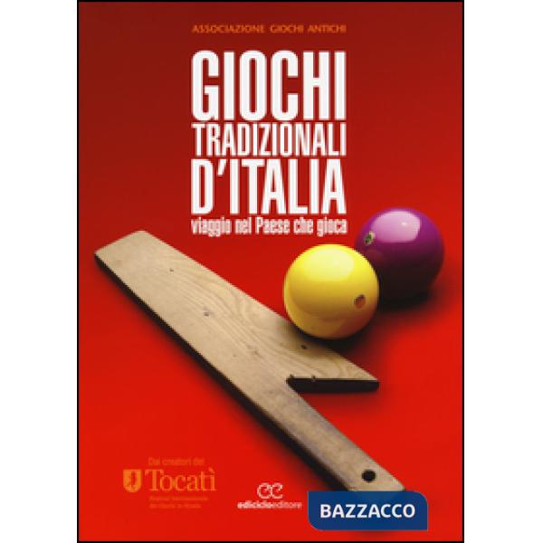 Giochi tradizionali d'Italia. Viaggio nel Paese che gioca