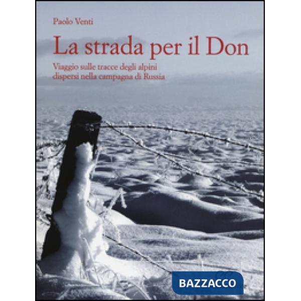 Strada per il Don. Viaggio sulle tracce degli alpini dispersi nella campagna di