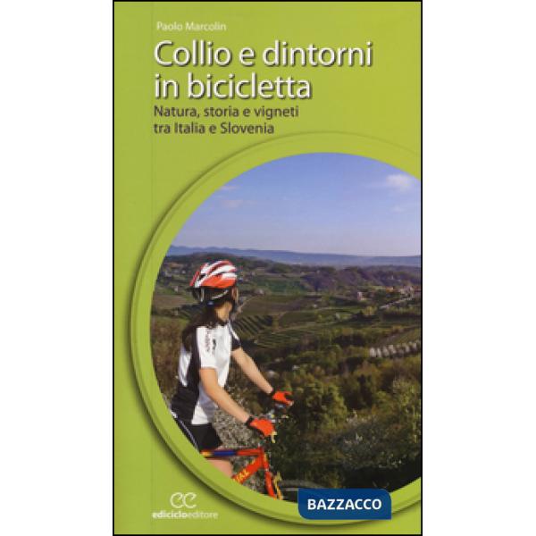 Collio e dintorni in bicicletta. Natura, storia e vigneti tra Italia eSlovenia