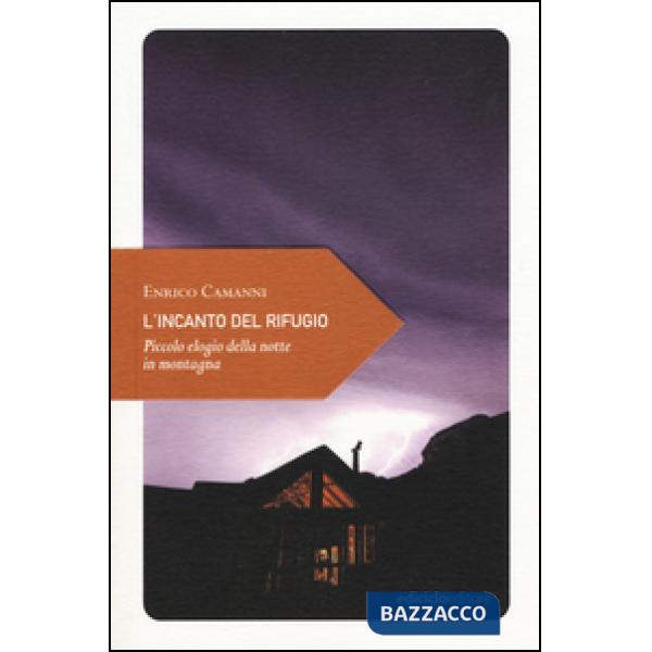 Incanto del rifugio. Piccolo elogio della notte in montagna (L')