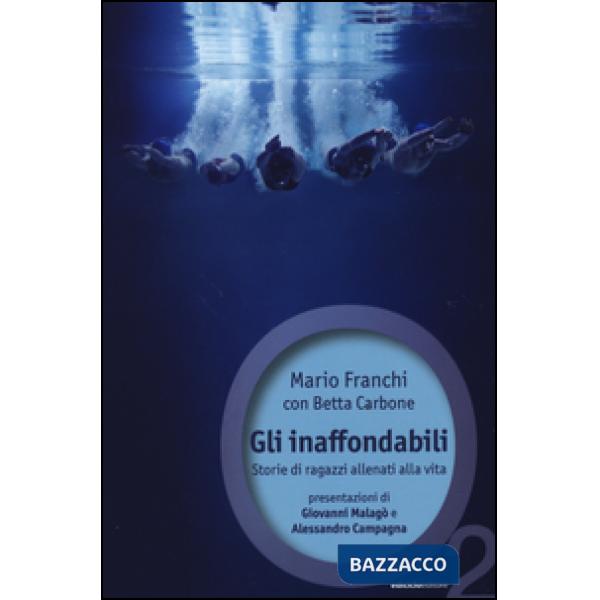Inaffondabili. Storie di ragazzi allenati alla vita (Gli)