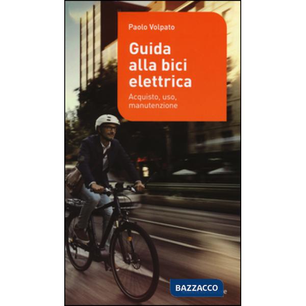 Guida alla bici elettrica. Acquisto, uso e manutenzione. Ediz. illustrata