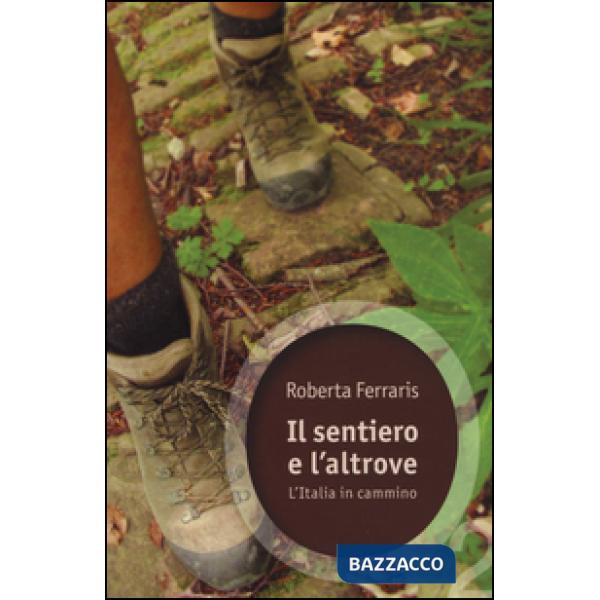 Sentiero e l'altrove. L'Italia in cammino (Il)